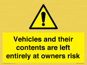 Vehicles and their contents are left entirely at owners risk